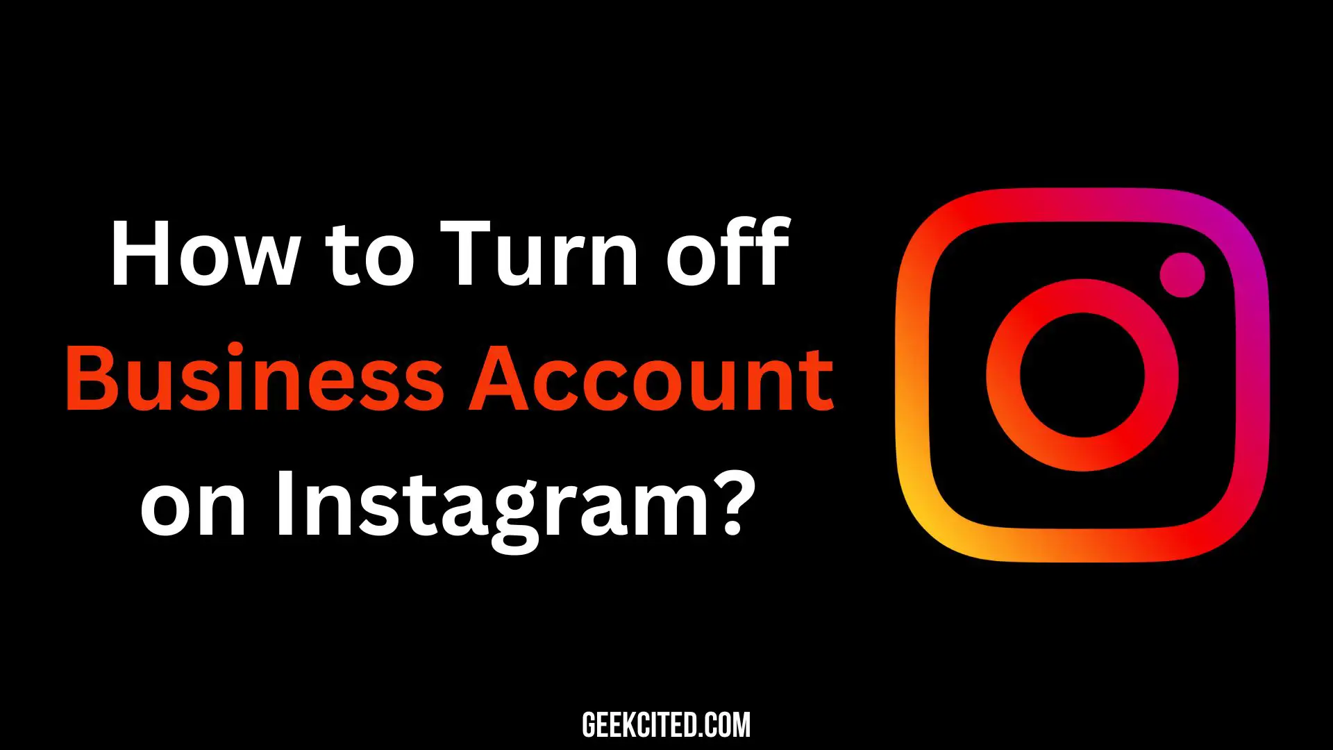 How to Turn Off Your Business Account on Instagram? A Step-by-Step Guide for a Seamless Transition